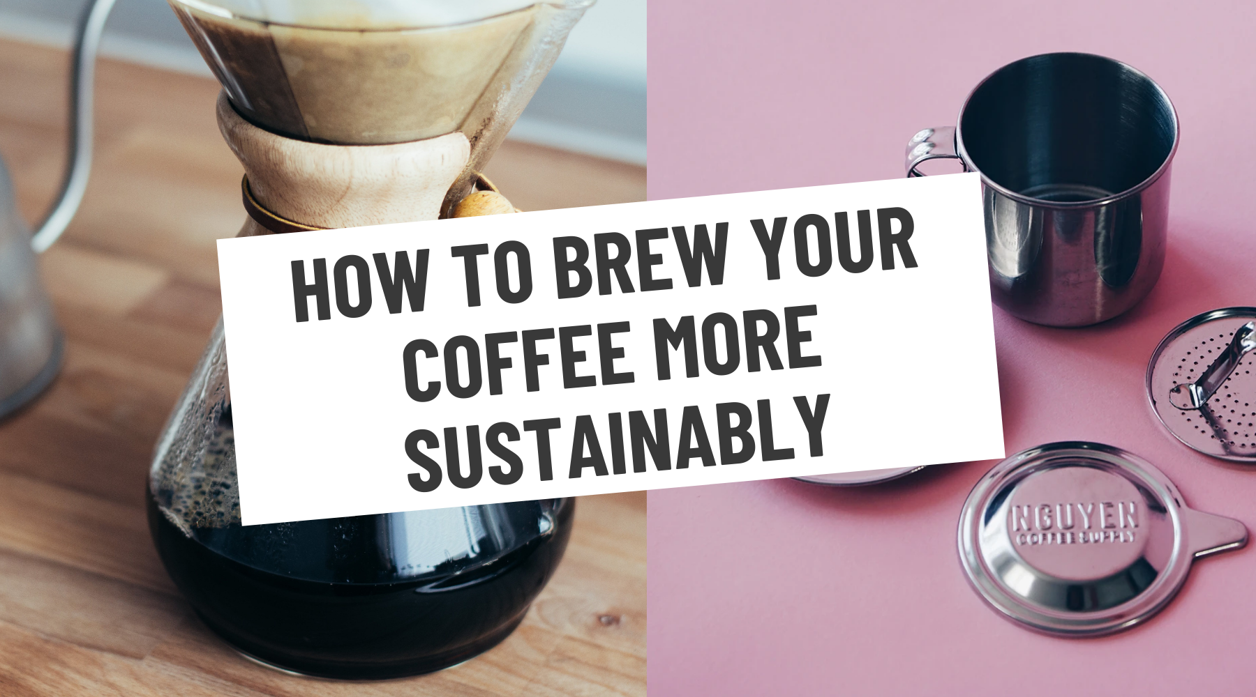 How to brew your coffee more sustainably
