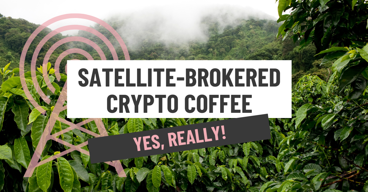 Satellite-Brokered Crypto Coffee - Yes, really!