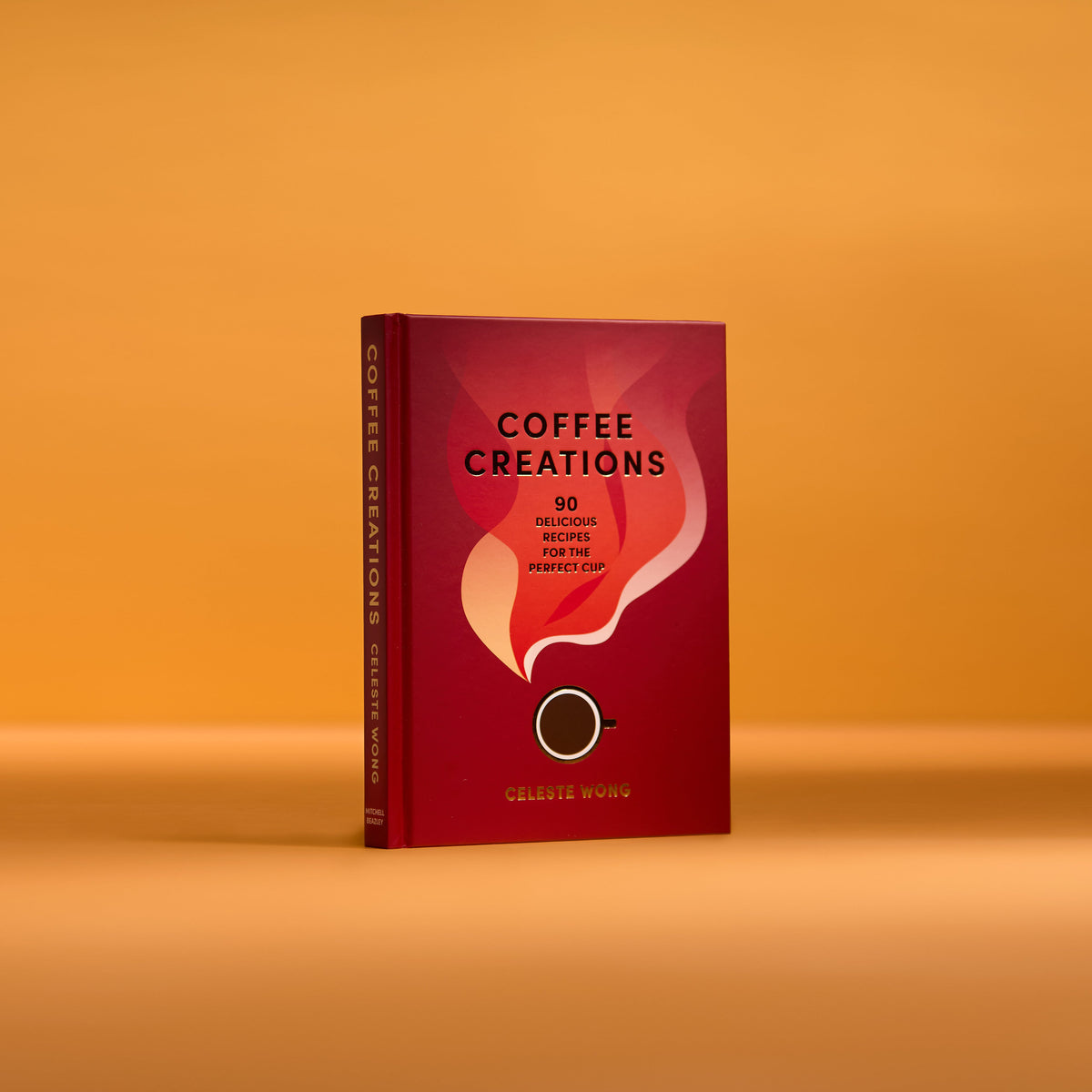 Coffee Creations: 90 Recipes for the Perfect Cup by Celeste Wong